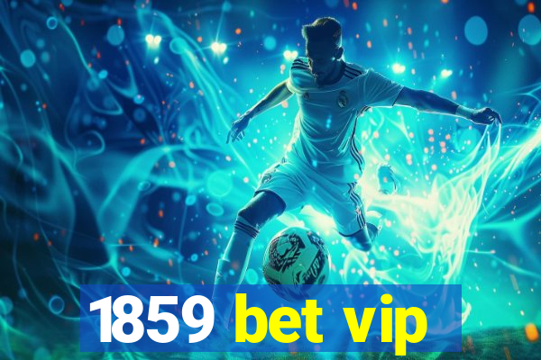 1859 bet vip